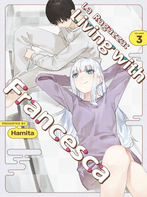 cover image of La Ragazza: Living with Francesca, Volume 3
